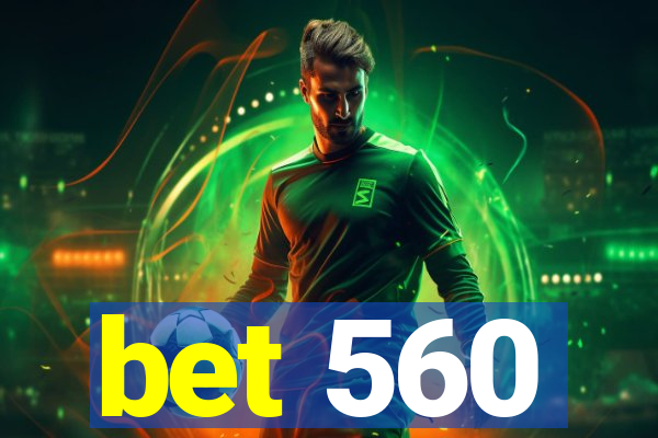 bet 560